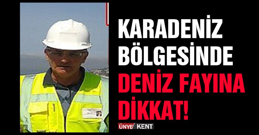 Karadeniz Bölgesinde deniz fayına dikkat