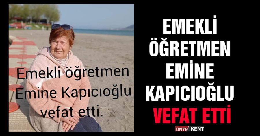 Emekli Öğretmen Emine Kapıcıoğlu Vefat Etti