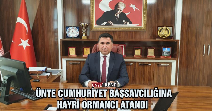 Ünye Cumhuriyet Başsavcılığına Hayri Ormancı atandı