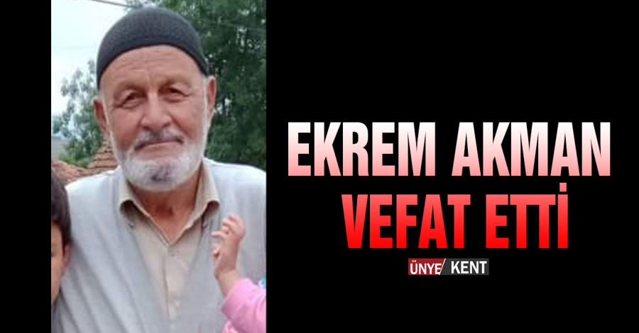 Ekrem Akman Vefat Etti