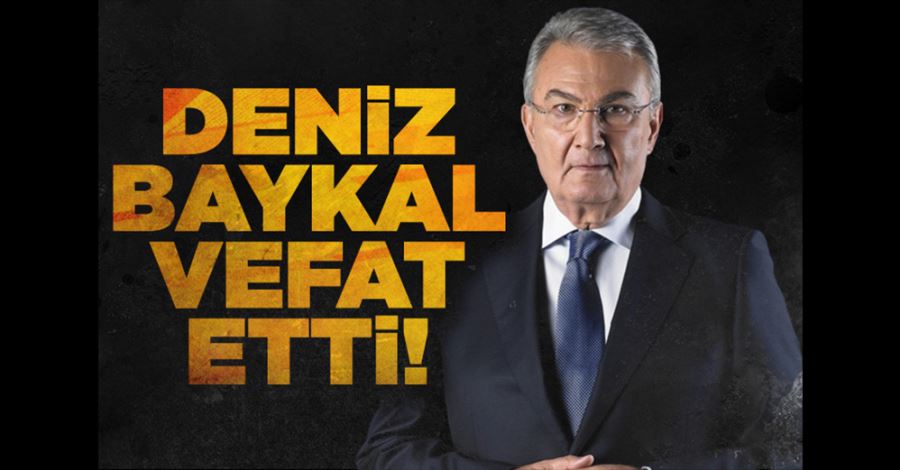  Deniz Baykal vefat etti