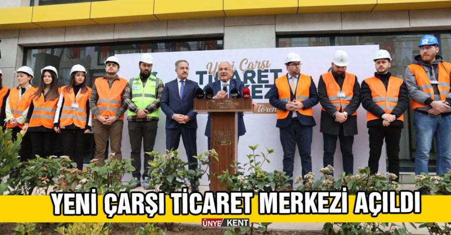 Yeni Çarşı Ticaret Merkezi açıldı