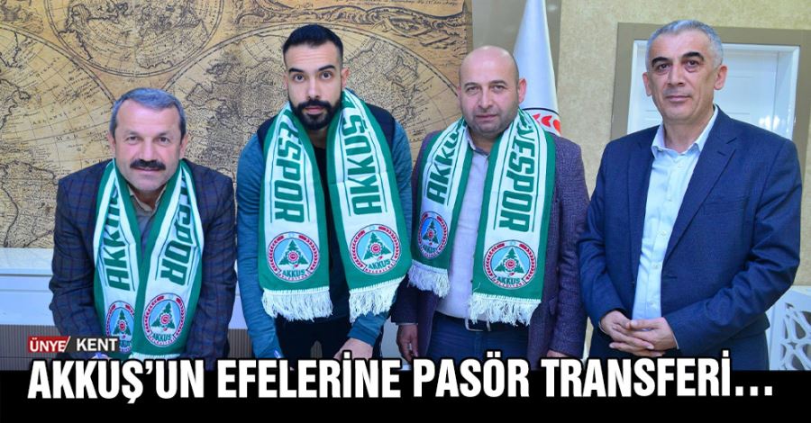    Akkuş’un Efelerine pasör transferi…