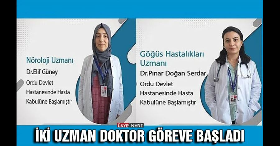  İki uzman doktor göreve başladı