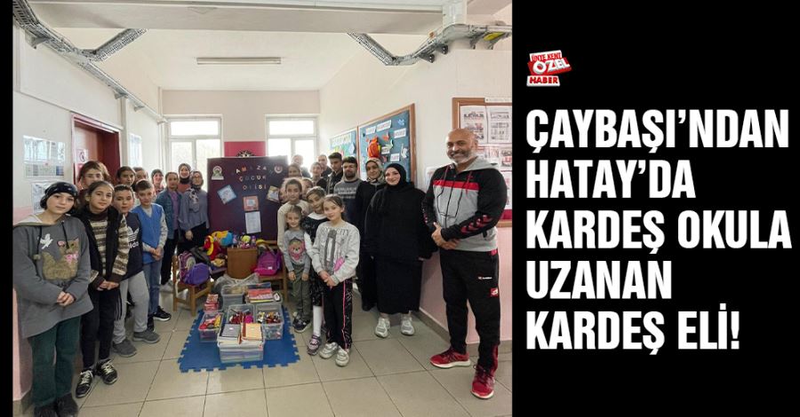 Çaybaşı’ndan Hatay’da kardeş okula uzanan kardeş eli!