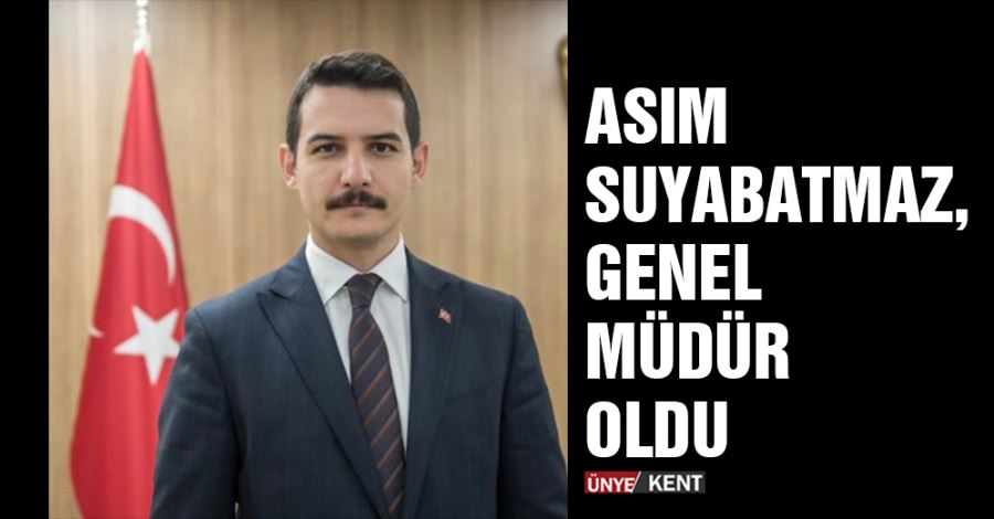 Asım Suyabatmaz, Genel Müdür oldu