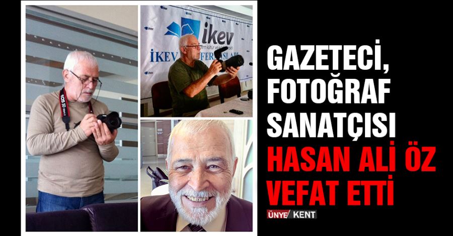 Gazeteci, Fotoğraf Sanatçısı Hasan Ali Öz vefat etti