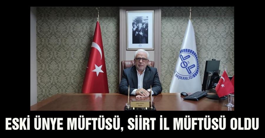 Eski Ünye Müftüsü, Siirt İl Müftüsü oldu
