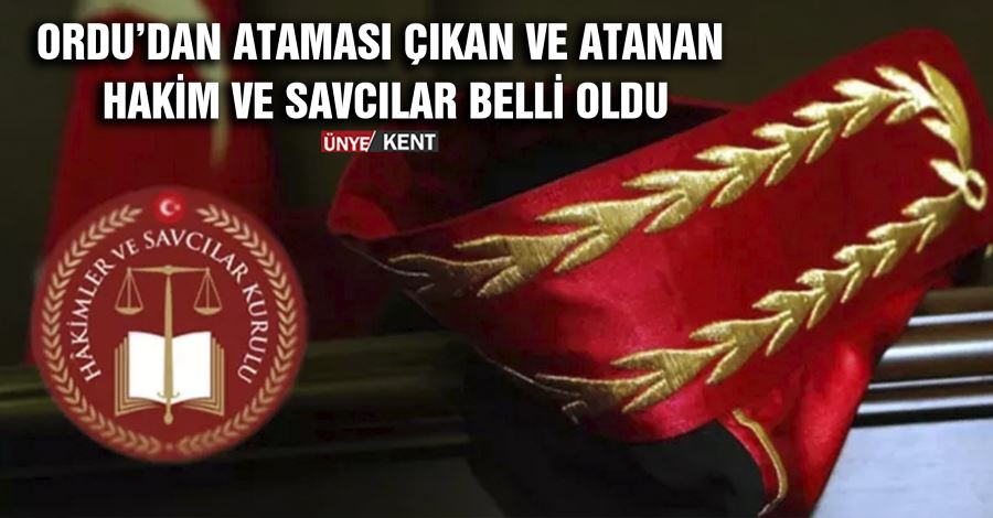  Ordu’dan ataması çıkan ve atanan hakim ve savcılar belli oldu