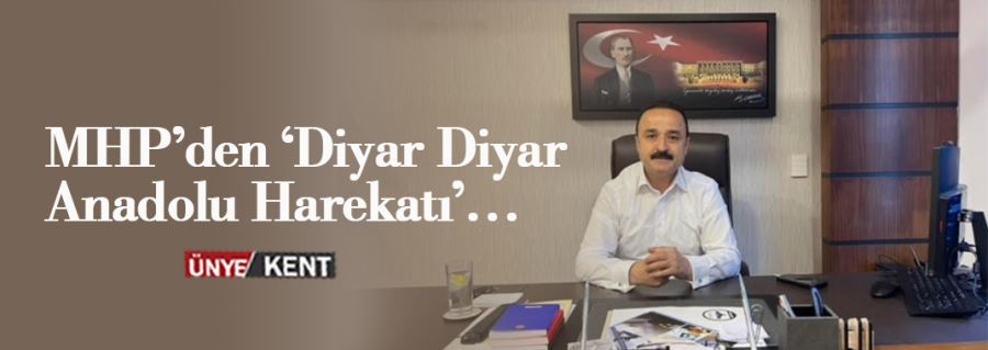 MHP’den ‘Diyar Diyar Anadolu Harekatı’…