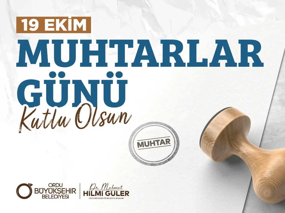 Başkan Güler: 19 İlçede 772 muhtarımızla sahadayız