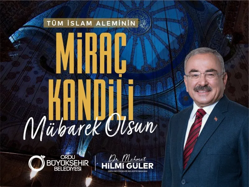 Başkan Güler: Miraç Gecesi,  Müslümanların inanç ve kültür  dünyasında vazgeçilmez öneme sahiptir 