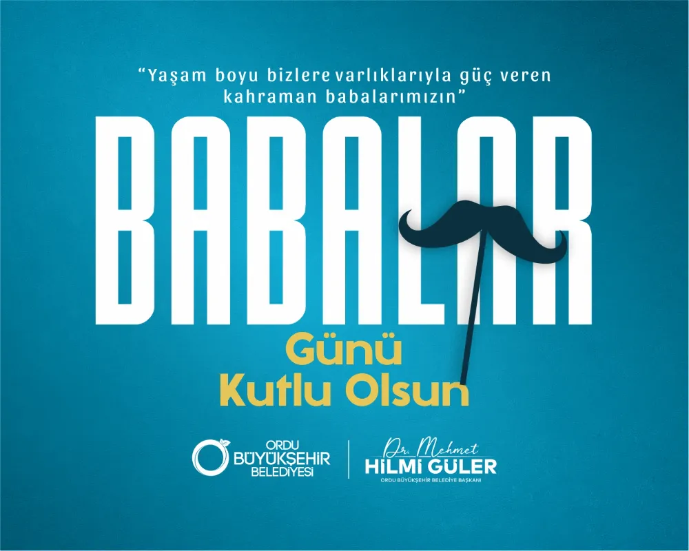 Başkan Güler: Babalar, karşılıksız sevginin en güzel örneğidir