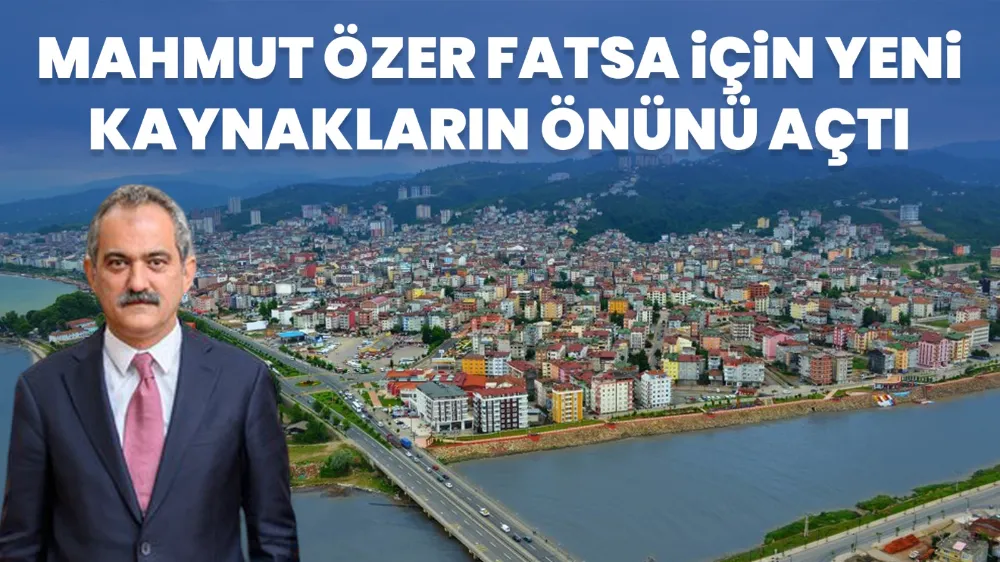 Özer’den Fatsa’ya 43 Milyon Liralık destek sağlandı