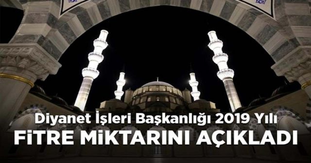 2019 yılı Fitre miktarı belli oldu