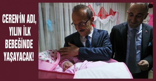Ceren'in adı, yılın ilk bebeğinde yaşayacak!