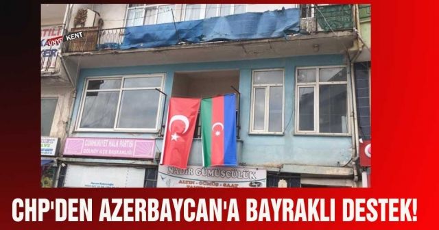 CHP'den Azerbaycan'a bayraklı destek!