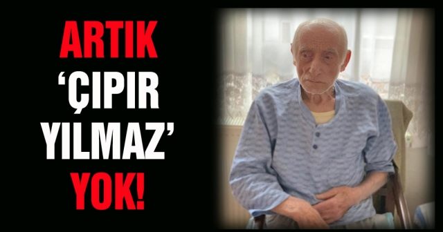 Çıpır Yılmaz vefat etti