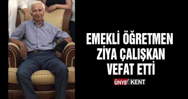 Emekli Öğretmen Ziya Çalışkan Vefat Etti