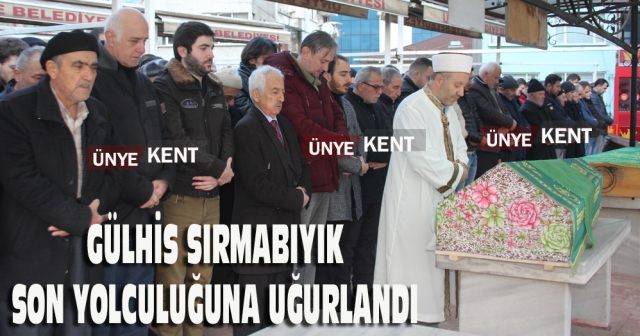 Gülhis Sırmabıyık son yolculuğuna uğurlandı