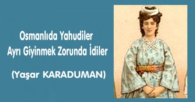 Osmanlıda Yahudiler  Ayrı Giyinmek Zorunda İdiler