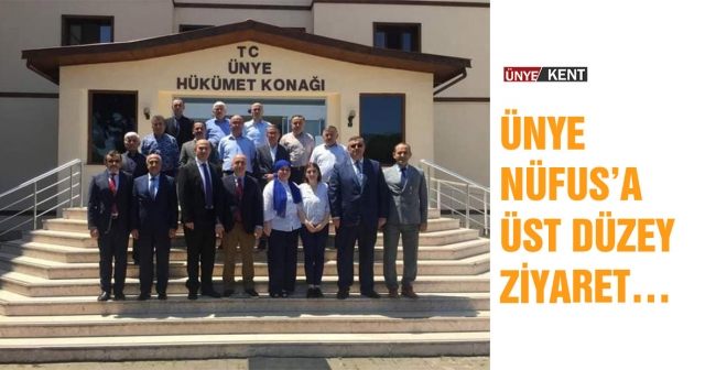 Ünye Nüfus’a üst düzey ziyaret…