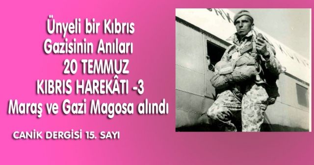 Ünyeli bir Kıbrıs Gazisinin Anıları  20 TEMMUZ KIBRIS HAREKÂTI -3 Maraş ve Gazi Magosa alındı