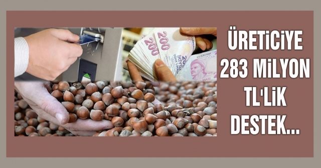 Üreticiye 283 milyon TL'lik destek...